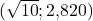 (\sqrt{10}; 2{,}820)