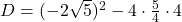 D=(-2\sqrt{5})^2-4\cdot \frac{5}{4}\cdot 4