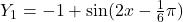 Rendered by QuickLaTeX.com Y_1=-1+\sin(2x-\frac{1}{6}\pi)