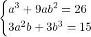 \begin{cases}a^3+9ab^2=26\\ 3a^2b+3b^3=15\end{cases}