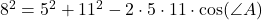8^2=5^2+11^2-2\cdot 5\cdot 11\cdot \cos(\angle A)