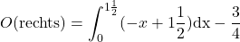 O(\text{rechts})=\displaystyle\int_0^{1\frac{1}{2}} (-x+1\frac{1}{2}) \text{dx} - \frac{3}{4}