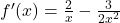 f'(x)=\frac{2}{x}-\frac{3}{2x^2}