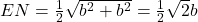 EN=\frac{1}{2}\sqrt{b^2+b^2}=\frac{1}{2}\sqrt{2}b