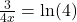 \frac{3}{4x}=\ln(4)
