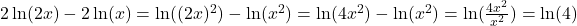 2\ln(2x)-2\ln(x)=\ln((2x)^2)-\ln(x^2)=\ln(4x^2)-\ln(x^2)=\ln(\frac{4x^2}{x^2})=\ln(4)