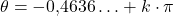 \theta=-0{,}4636\ldots+k\cdot \pi