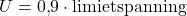 U=0{,}9\cdot \text{limietspanning} 