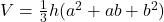 V=\frac{1}{3}h(a^2+ab+b^2)