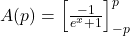 A(p)=\left[\frac{-1}{e^x+1}\right]_{-p}^p