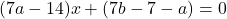 (7a-14)x+(7b-7-a)=0