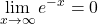 \displaystyle\lim_{x\rightarrow{\infty}} e^{-x} = 0