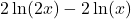 2\ln(2x)-2\ln(x)