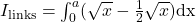 I_{\text{links}}=\int_0^a (\sqrt{x}-\frac{1}{2}\sqrt{x})\text{dx}