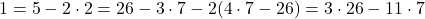 1=5-2\cdot 2=26-3\cdot 7 - 2(4\cdot 7-26) = 3\cdot 26-11\cdot 7