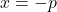 x=-p