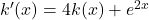 k'(x)=4k(x)+e^{2x}