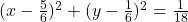(x-\frac{5}{6})^2+(y-\frac{1}{6})^2=\frac{1}{18}