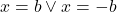 x=b\vee x=-b